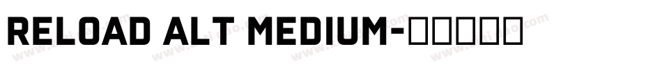 Reload Alt Medium字体转换